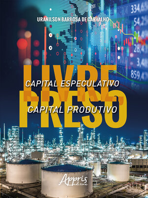 cover image of Capital Especulativo Livre, Capital Produtivo Preso